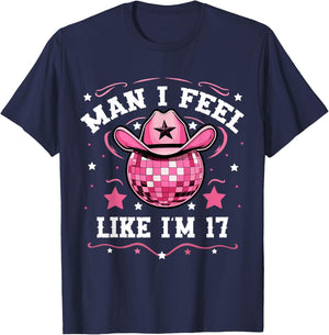 Man I Feel Like I'm 17 Western Disco 17th Birthday Cowgirl T-Shirt - T-Shirt | Navy