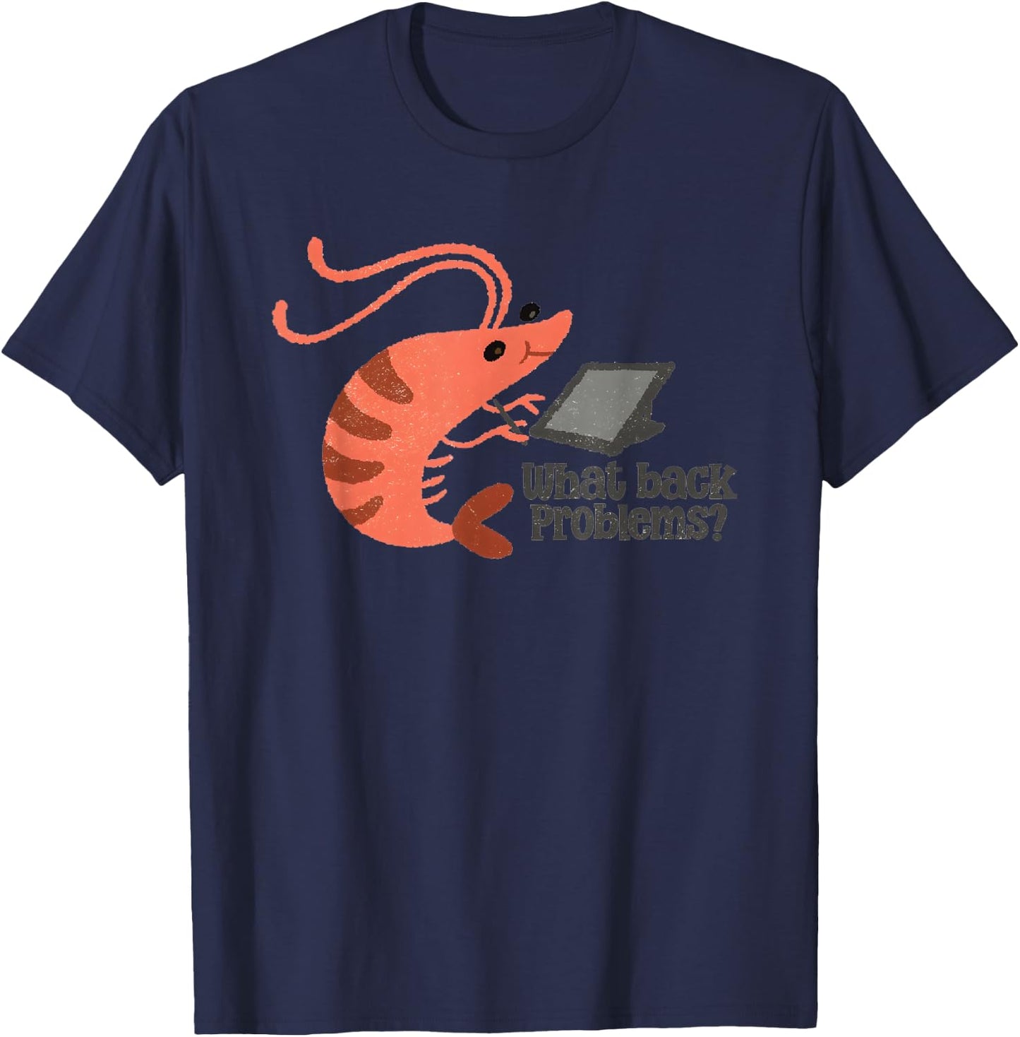 What Back Problems Bad Posture Shrimp T-Shirt - T-Shirt | Navy