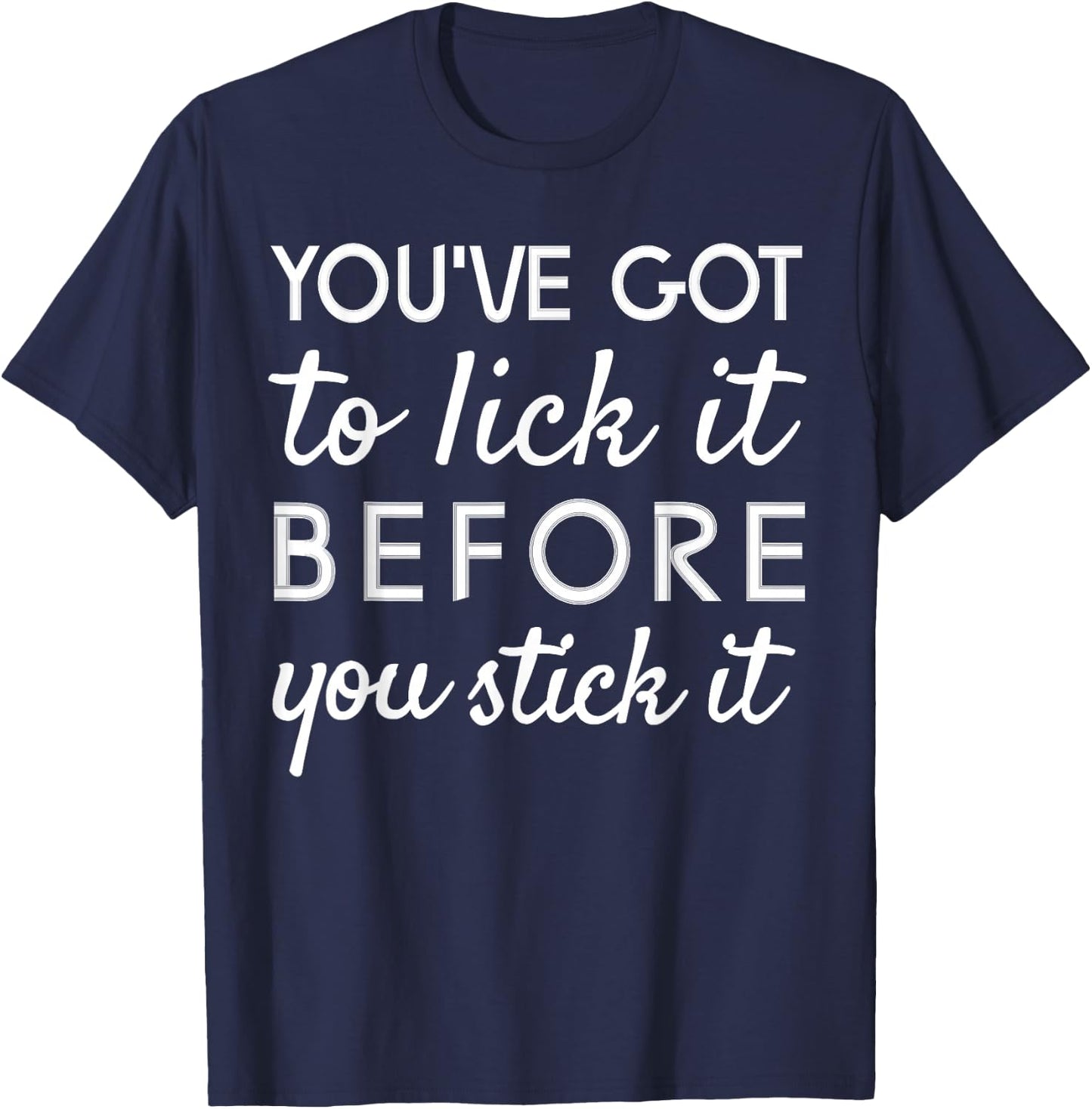 You've Got To Lick It Before You Stick It Stamp T-Shirt - T-Shirt | Navy