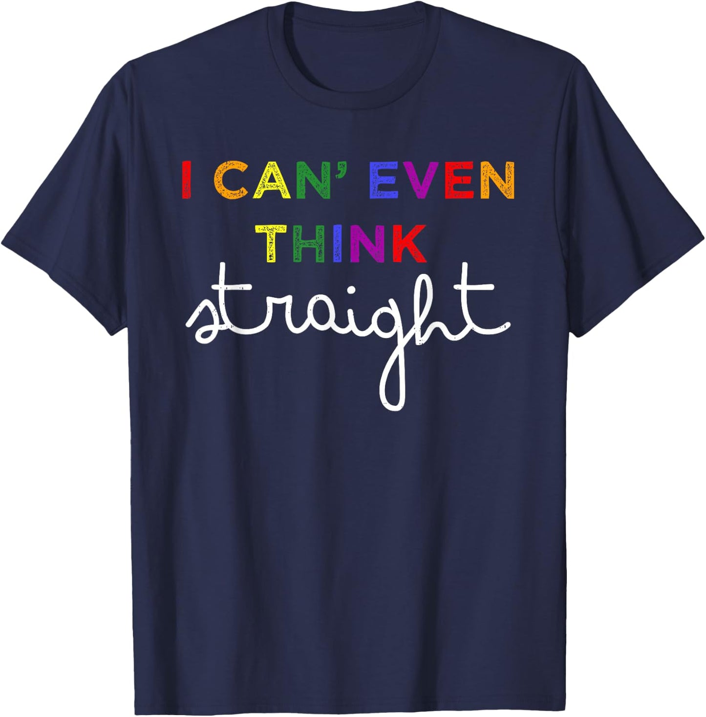 Think Straight LGBT Rainbow Lesbian Gay Pride Ally Men Women T-Shirt - T-Shirt | Navy