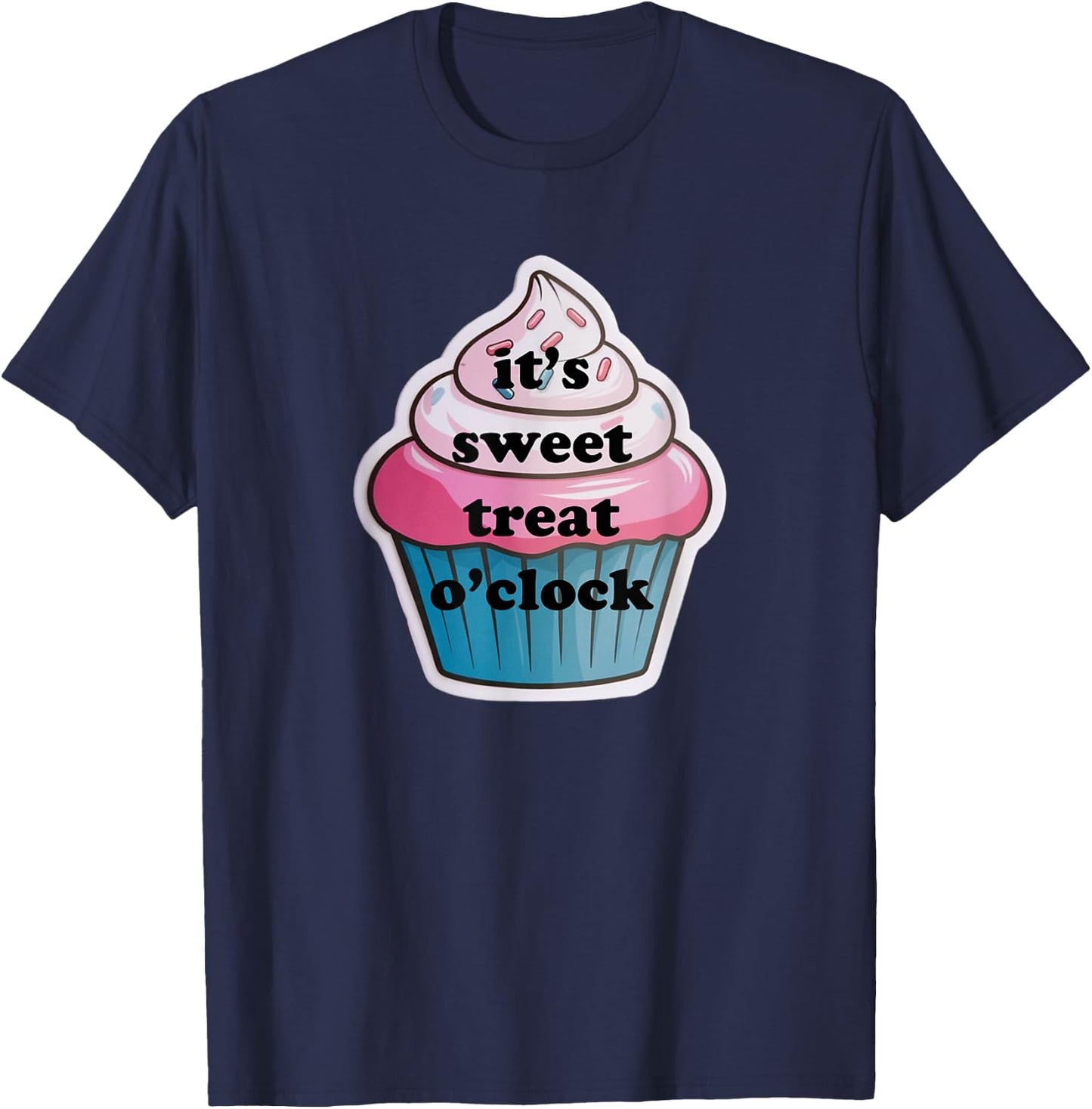 Funny It's Sweet Treat O'clock Cupcake Dessert T-Shirt - T-Shirt | Navy