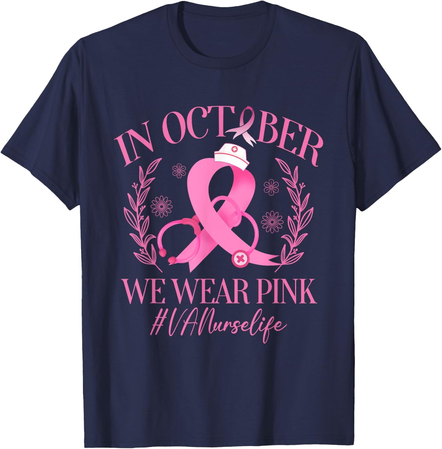 In October We Wear Pink VA Nurse Life Breast Cancer T-Shirt - T-Shirt | Navy