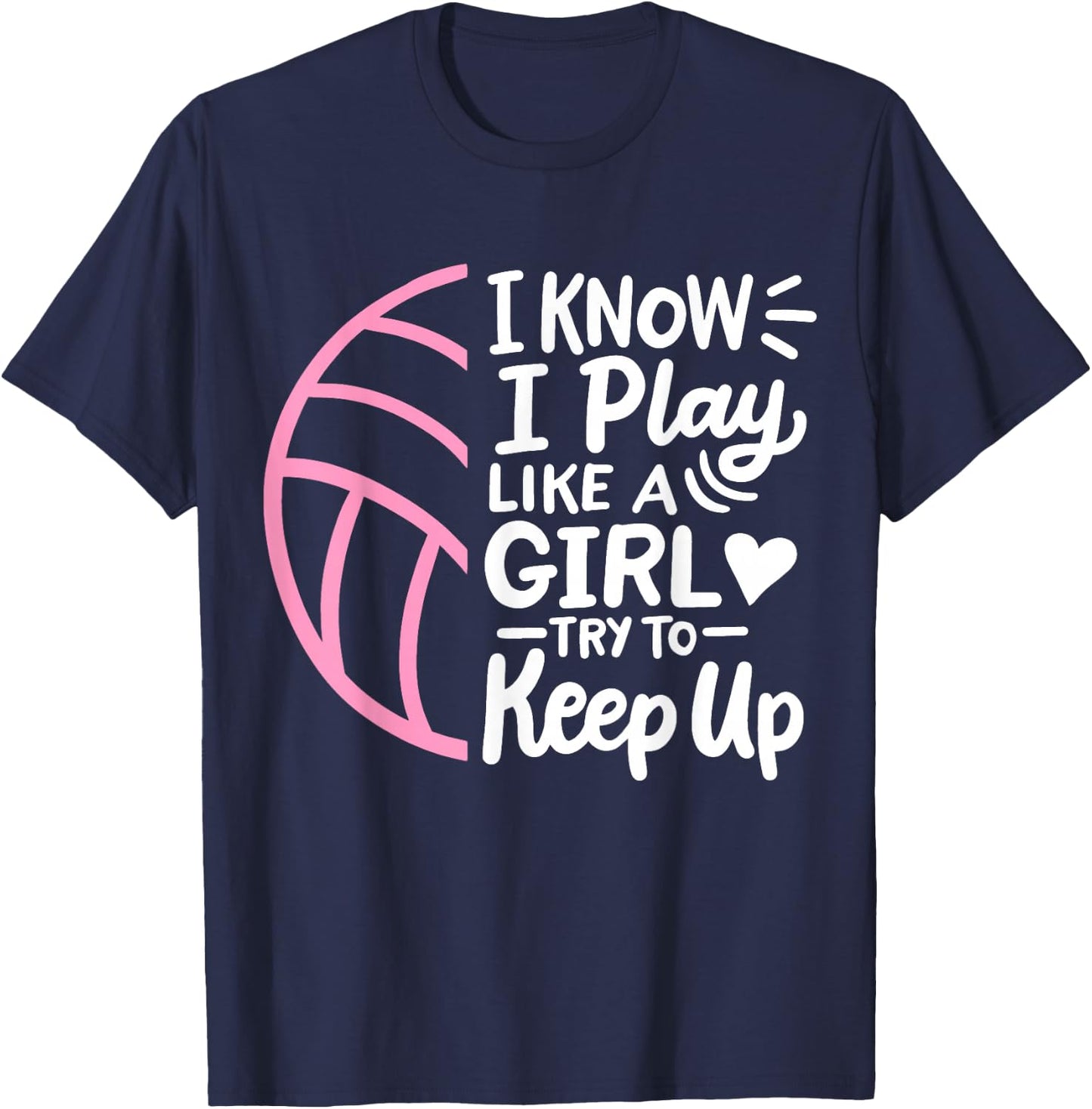 Volleyball I Know I Play Like A Girl For Girls Women T-Shirt - T-Shirt | Navy