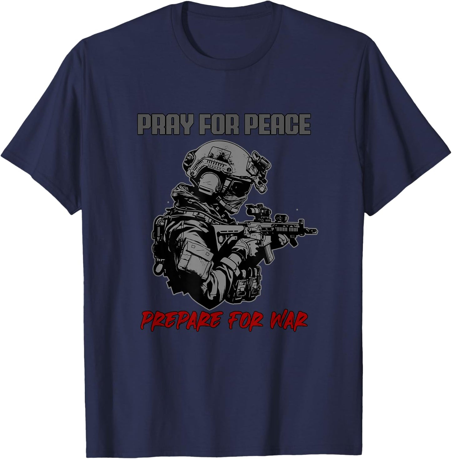 PRAY FOR PEACE PREPARE FOR WAR Military Veteran Vigilant T-Shirt - T-Shirt | Navy
