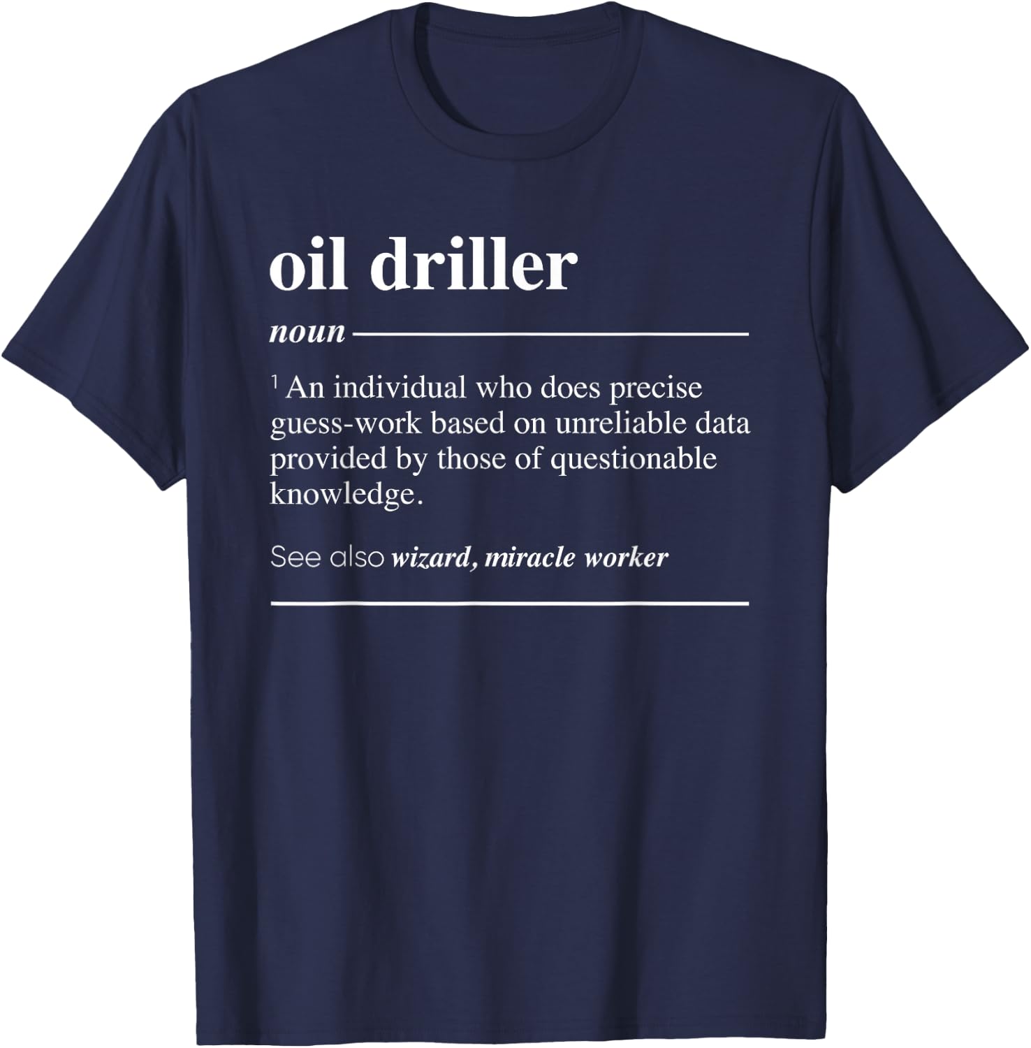 Oil Driller Definition Funny Noun T-Shirt - T-Shirt | Navy