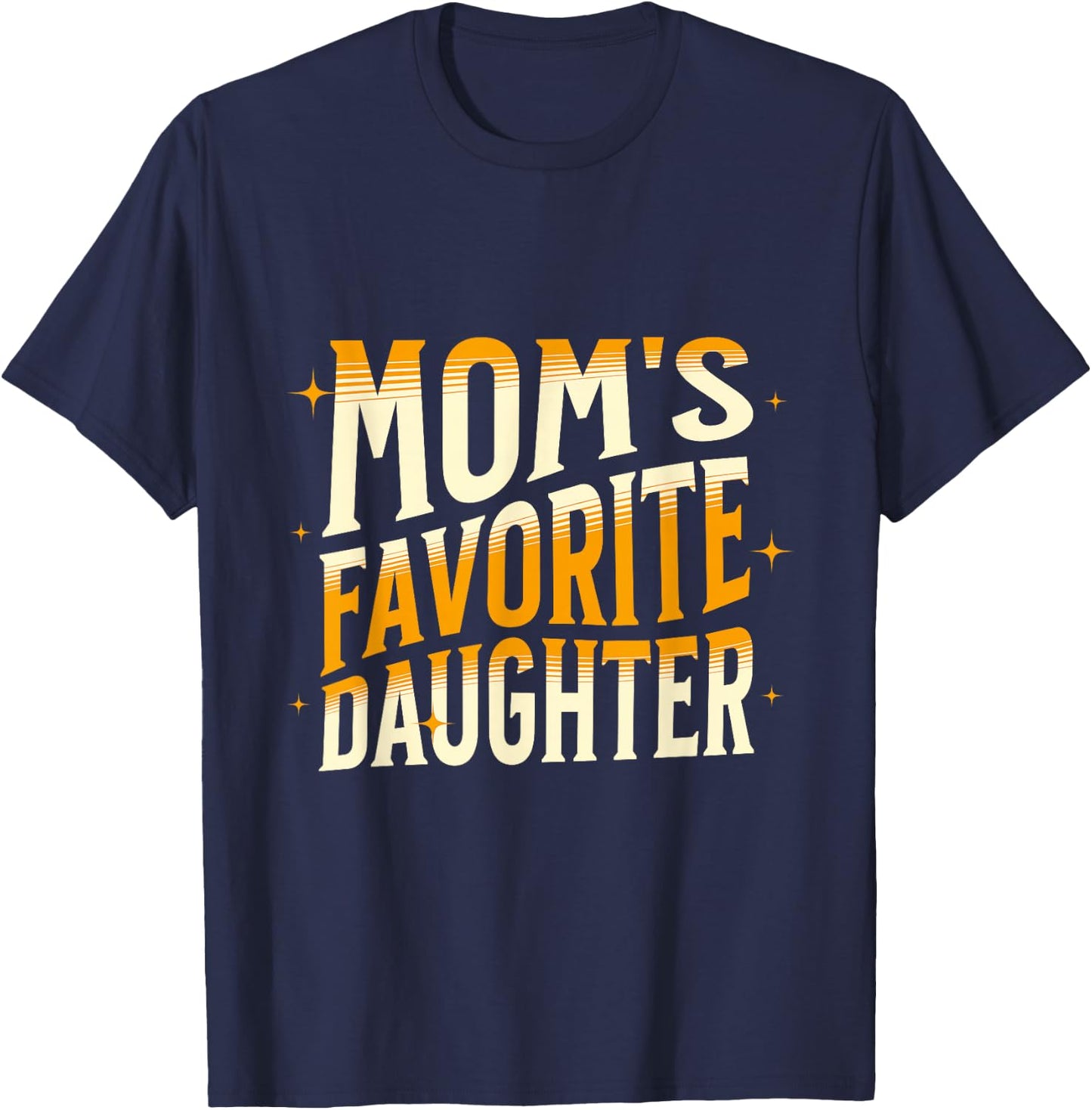Mom's Favorite Daughter, Men Women & Kids Funny Mother's day T-Shirt - T-Shirt | Navy
