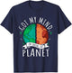 Got My Mind on Saving the Planet Climate Change Earth Day T-Shirt - T-Shirt | Navy