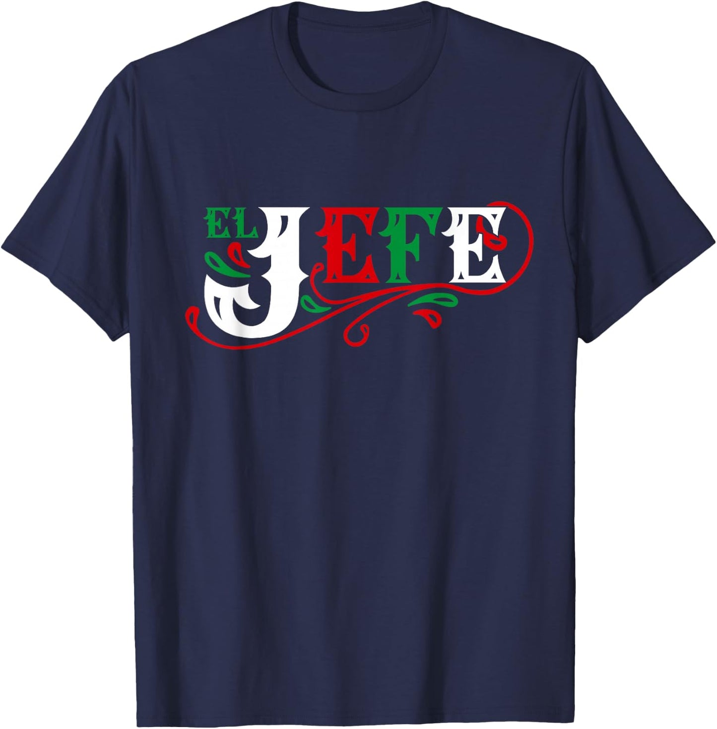 El Jefe The Boss in Spanish Funny Mexican Quote T-Shirt - T-Shirt | Navy