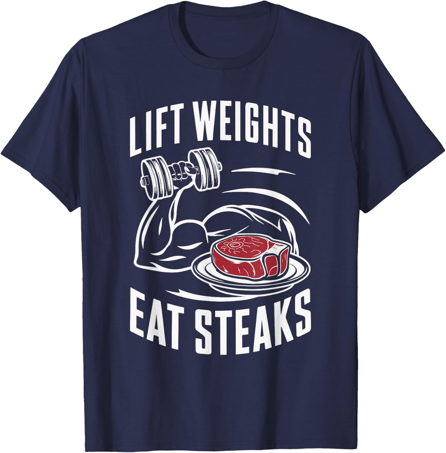 Lift Weights Eat Steaks T-Shirt - T-Shirt | Navy