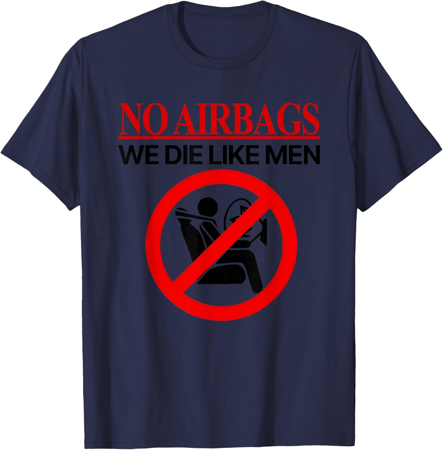 No Airbags We Die Like Men T-Shirt - T-Shirt | Navy