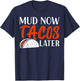 Mudding ATV Four Wheeler Mud Now Tacos Later Off Road Rider T-Shirt - T-Shirt | Navy