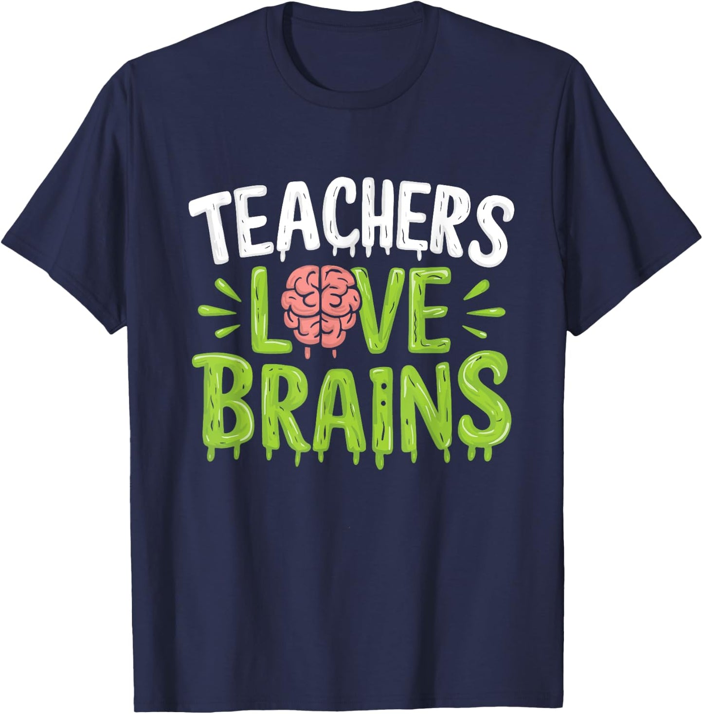 Teachers Love Brains Halloween Teacher Zombie T-Shirt - T-Shirt | Navy