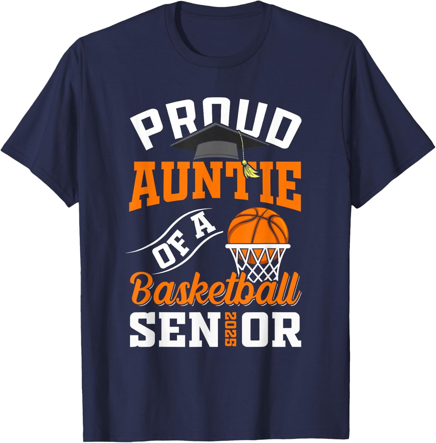 Proud auntie of a basketball Senior class of 2025 graduation T-Shirt - T-Shirt | Navy