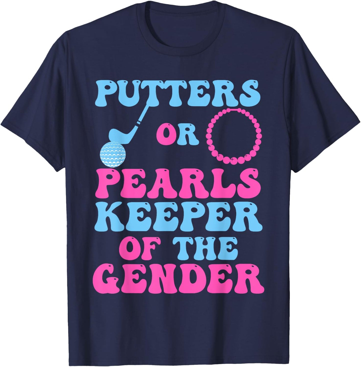 Putters Or Pearls Gender Reveal Keeper of The Gender T-Shirt - T-Shirt | Navy