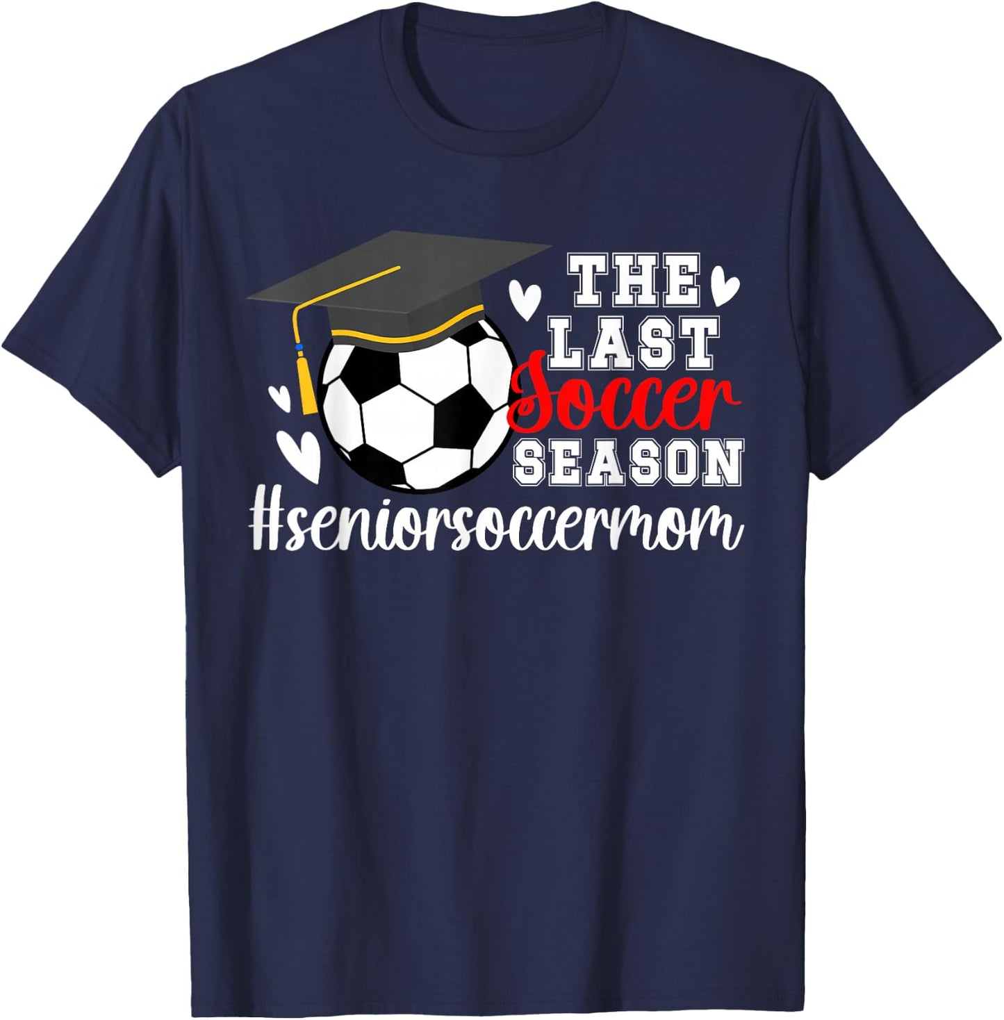 The Last Soccer Season Soccer Senior Mom T-Shirt - T-Shirt | Navy