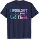 I wouldn't pass a Vet Check funny Equestrian horses lovers T-Shirt - T-Shirt | Navy