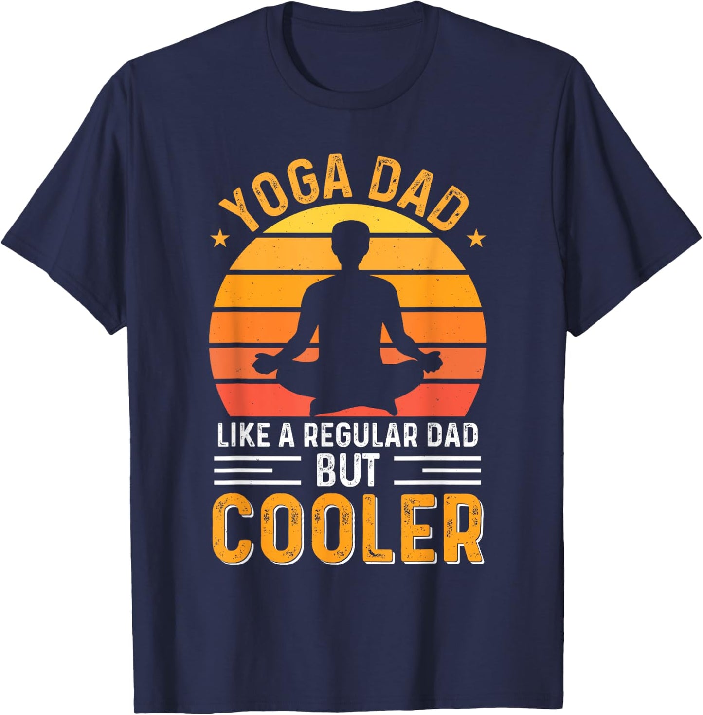 Yoga Dad Like A Regular Dad But Cooler T-Shirt - T-Shirt | Navy