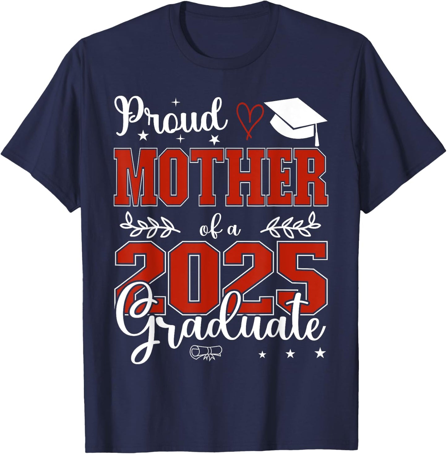 Proud Mother of a class of 2025 graduate for graduation T-Shirt - T-Shirt | Navy