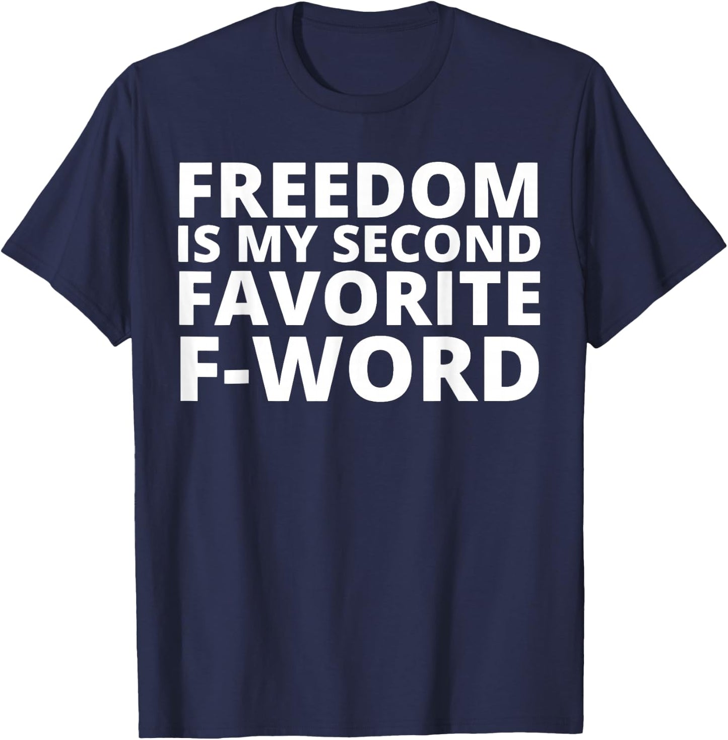 Freedom is My Second Favorite F-Word T-Shirt - T-Shirt | Navy
