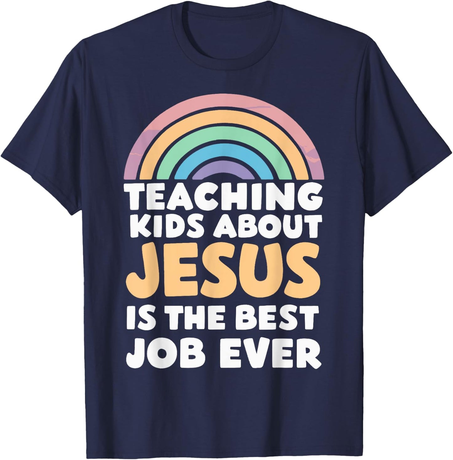 Teaching Kids About Jesus Is The Best Job Ever T-Shirt - T-Shirt | Navy