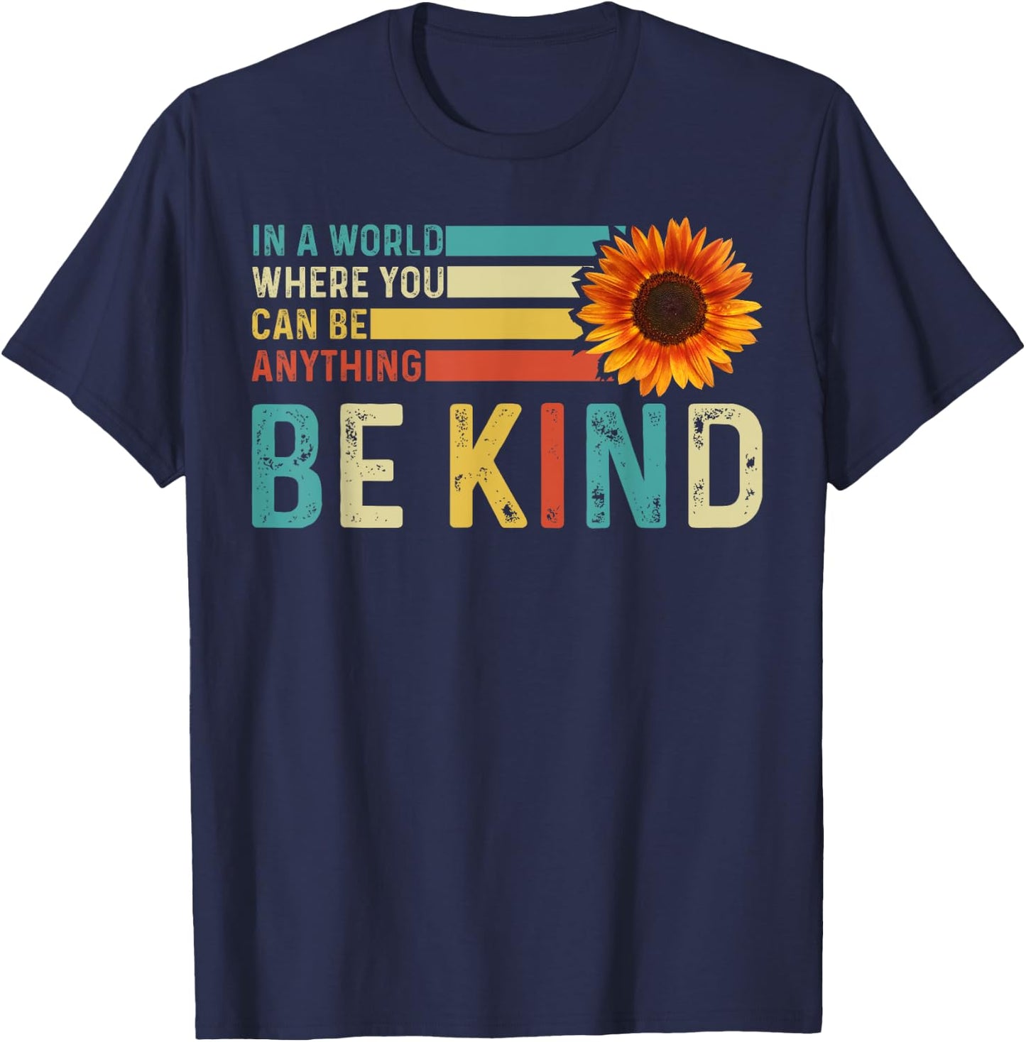 In A World Where You Can Be Anything Be Kind - Kindness T-Shirt - T-Shirt | Navy