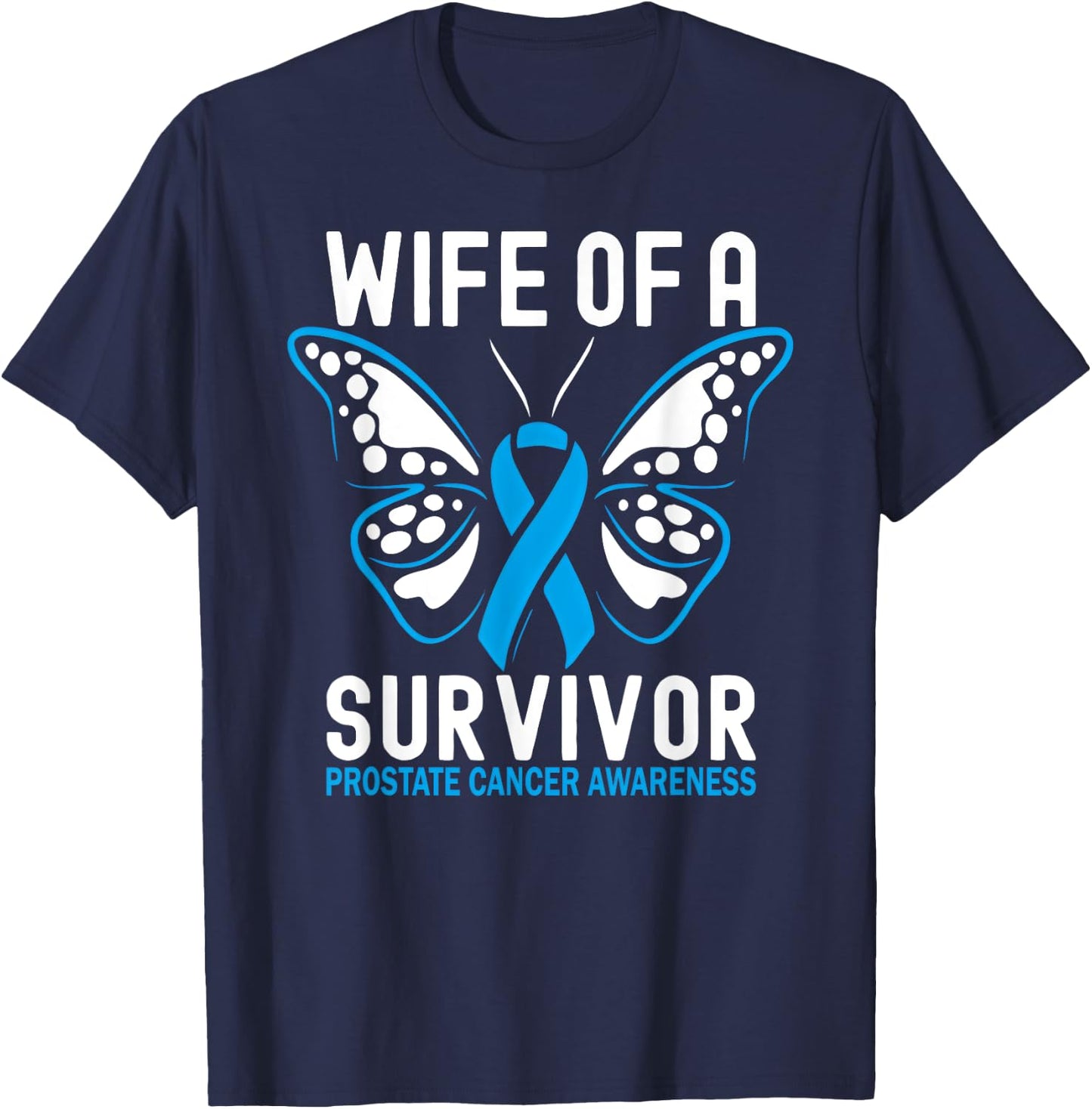 Wife of a Prostate Cancer Survivor T-Shirt - T-Shirt | Navy