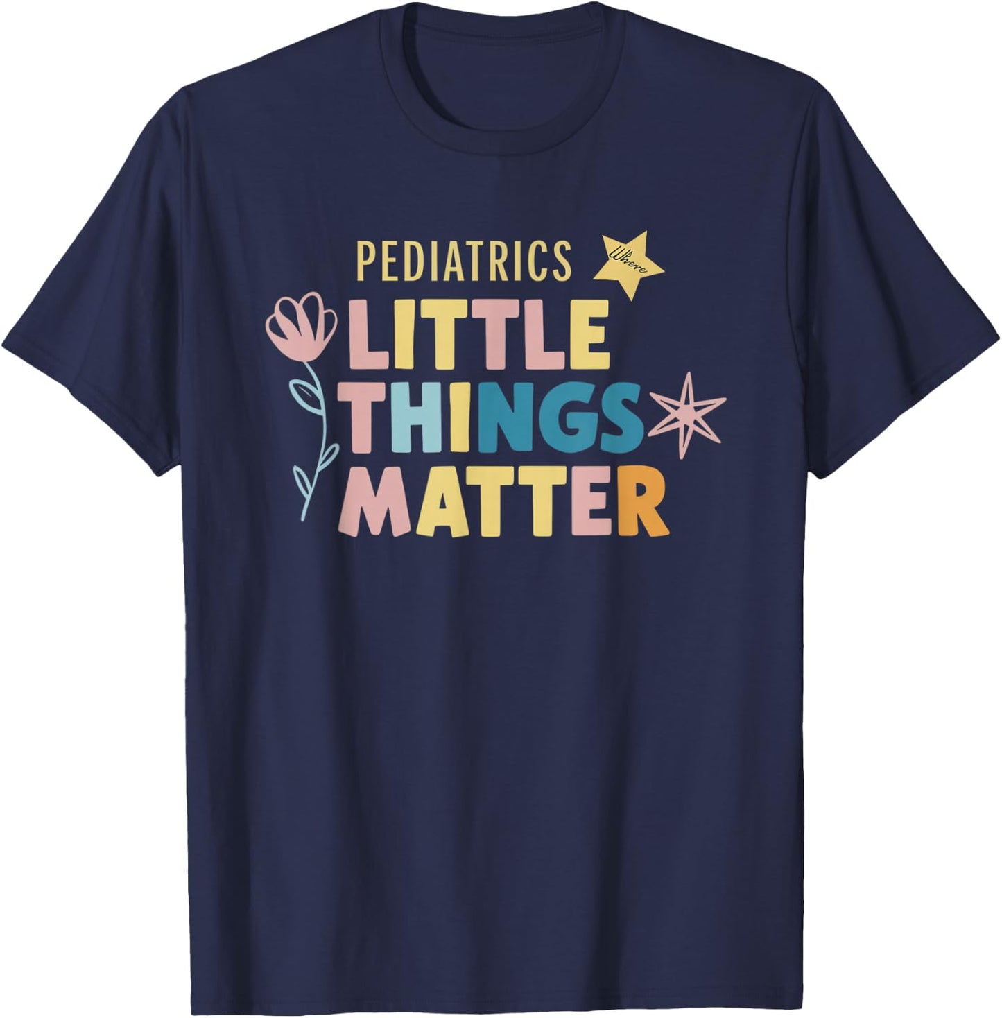 Pediatrics Little Matter Peds Nurse Pediatrician Gifts T-Shirt - T-Shirt | Navy