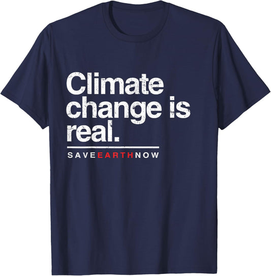 Climate Change Is Real Shirt. Save Earth Now . T-Shirt - T-Shirt | Navy