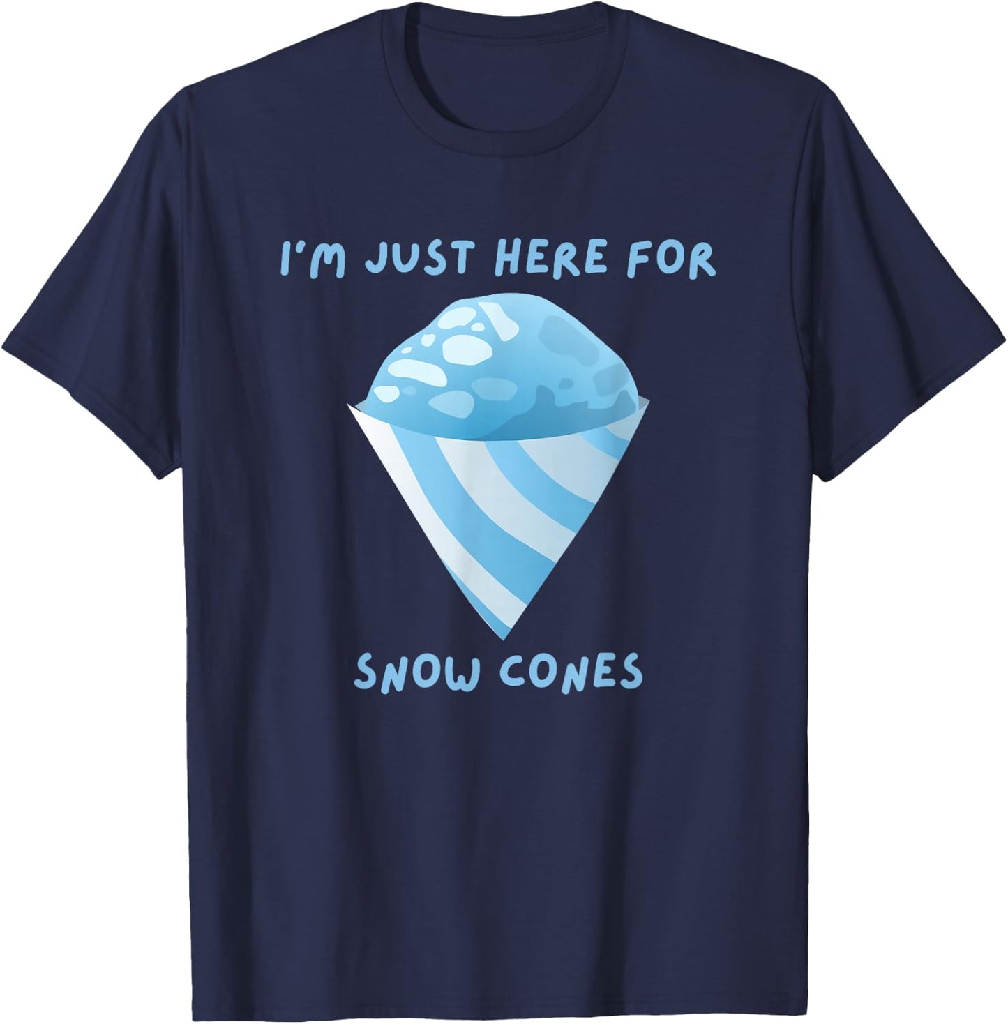 I'm Just Here For Snow Cones Carnival Fair Food T-Shirt - T-Shirt | Navy