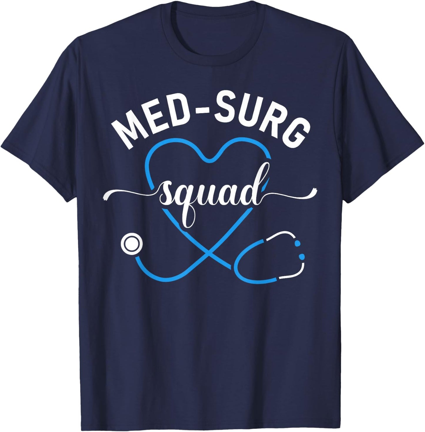 Med Surg Squad Appreciation Med Surg Nursing Nurse T-Shirt - T-Shirt | Navy