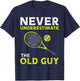 Never Underestimate The Old Guy Tennis Player Coach Men T-Shirt - T-Shirt | Navy