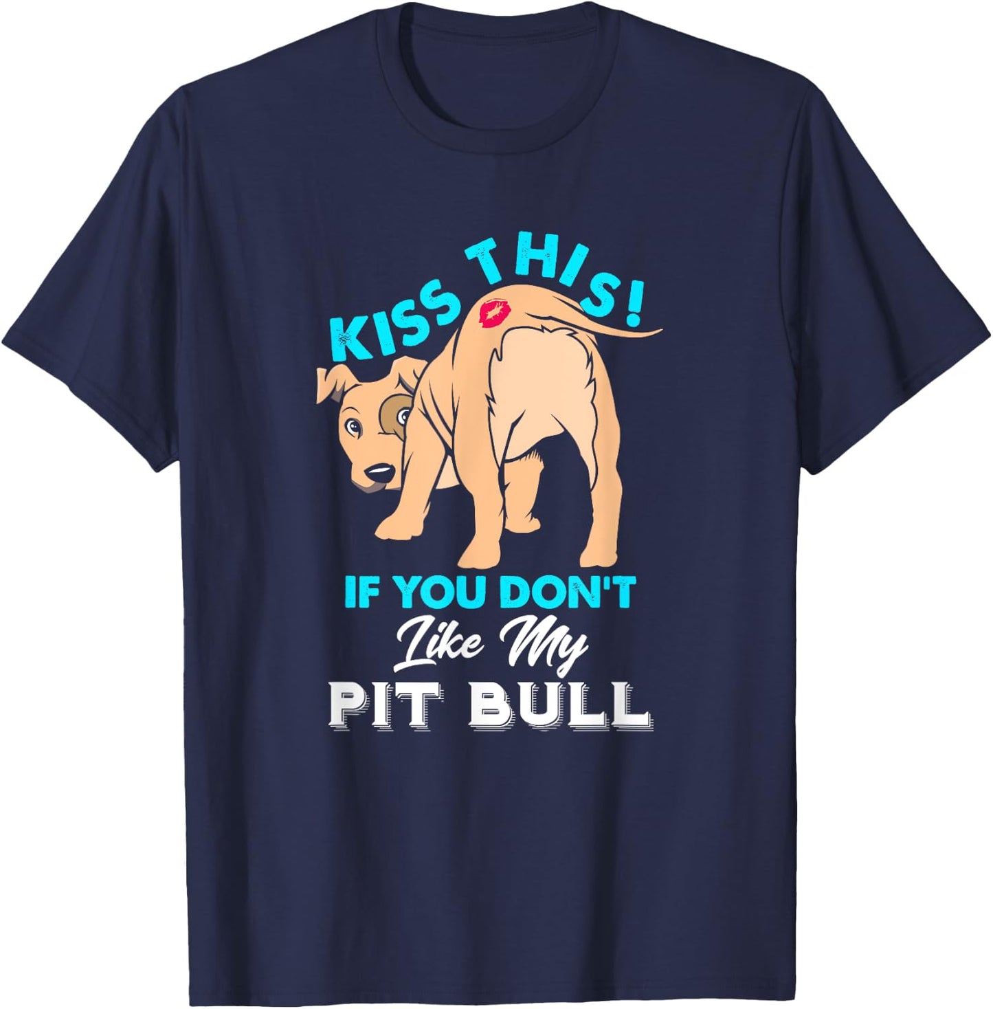 Funny Pit Bull Dog Puppy Kiss This if You Don't Like T-Shirt - T-Shirt | Navy