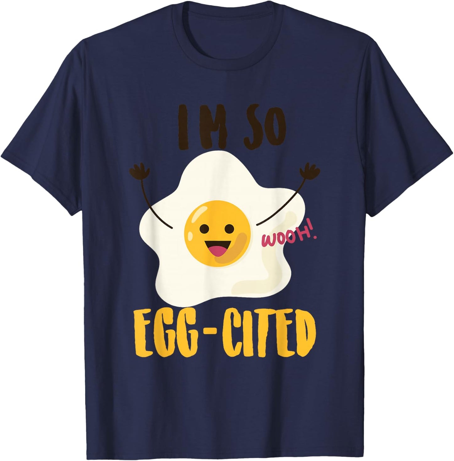 I'm So Egg-Cited Shirt | Cool Egg Pun Lovers Gift T-Shirt - T-Shirt | Navy
