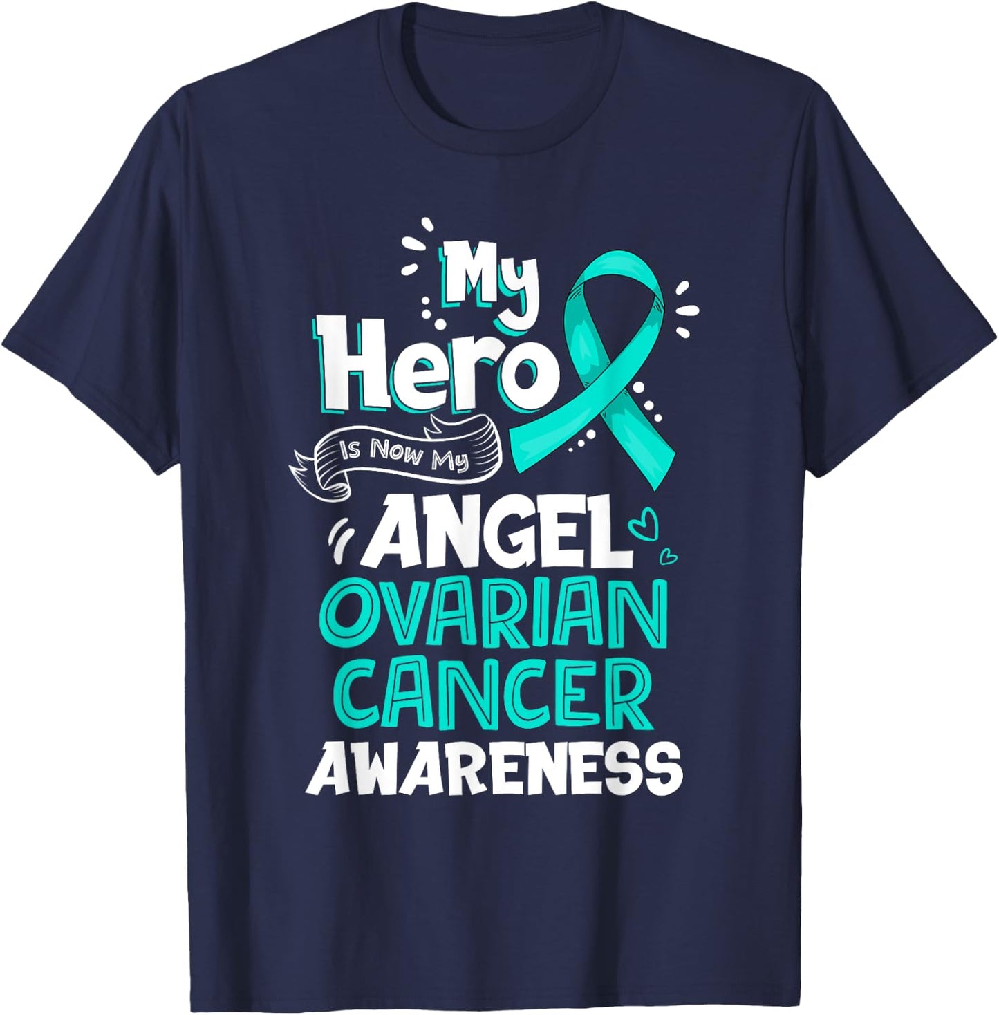 My Hero Is Now My Angel Ovarian Cancer Awareness Gift T-Shirt - T-Shirt | Navy