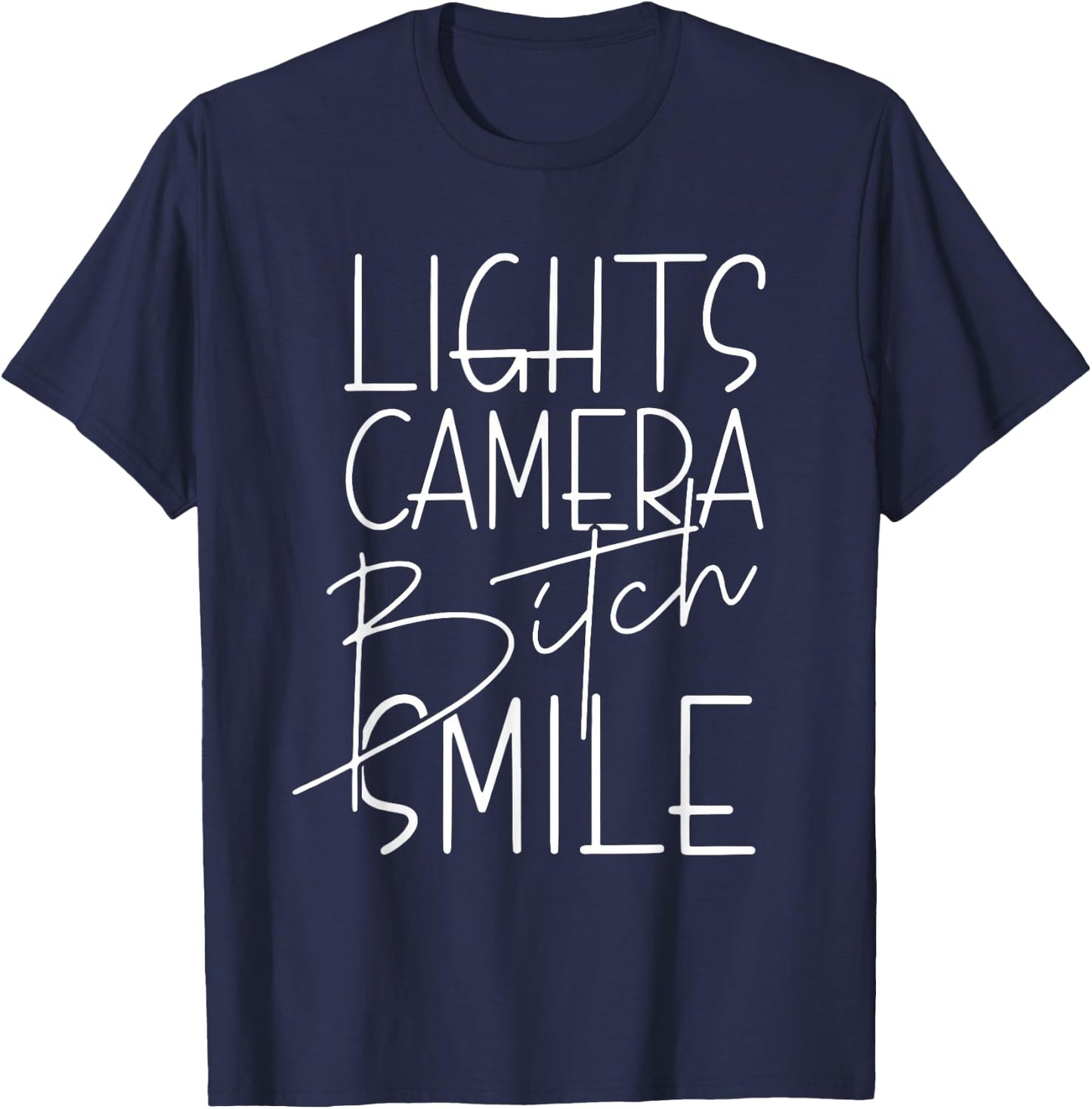 Lights Camera Bitch Smile, Inspired, Trendy T-Shirt - T-Shirt | Navy