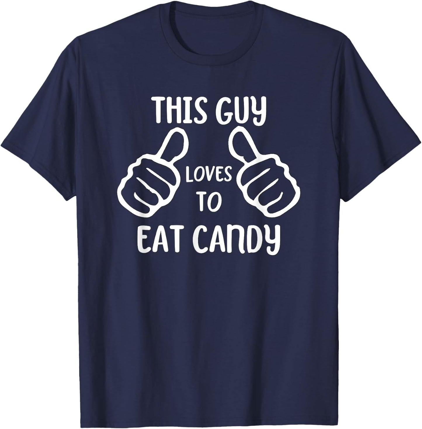 Funny Candy Lover This Guy Loves to Eat Candy T-Shirt - T-Shirt | Navy