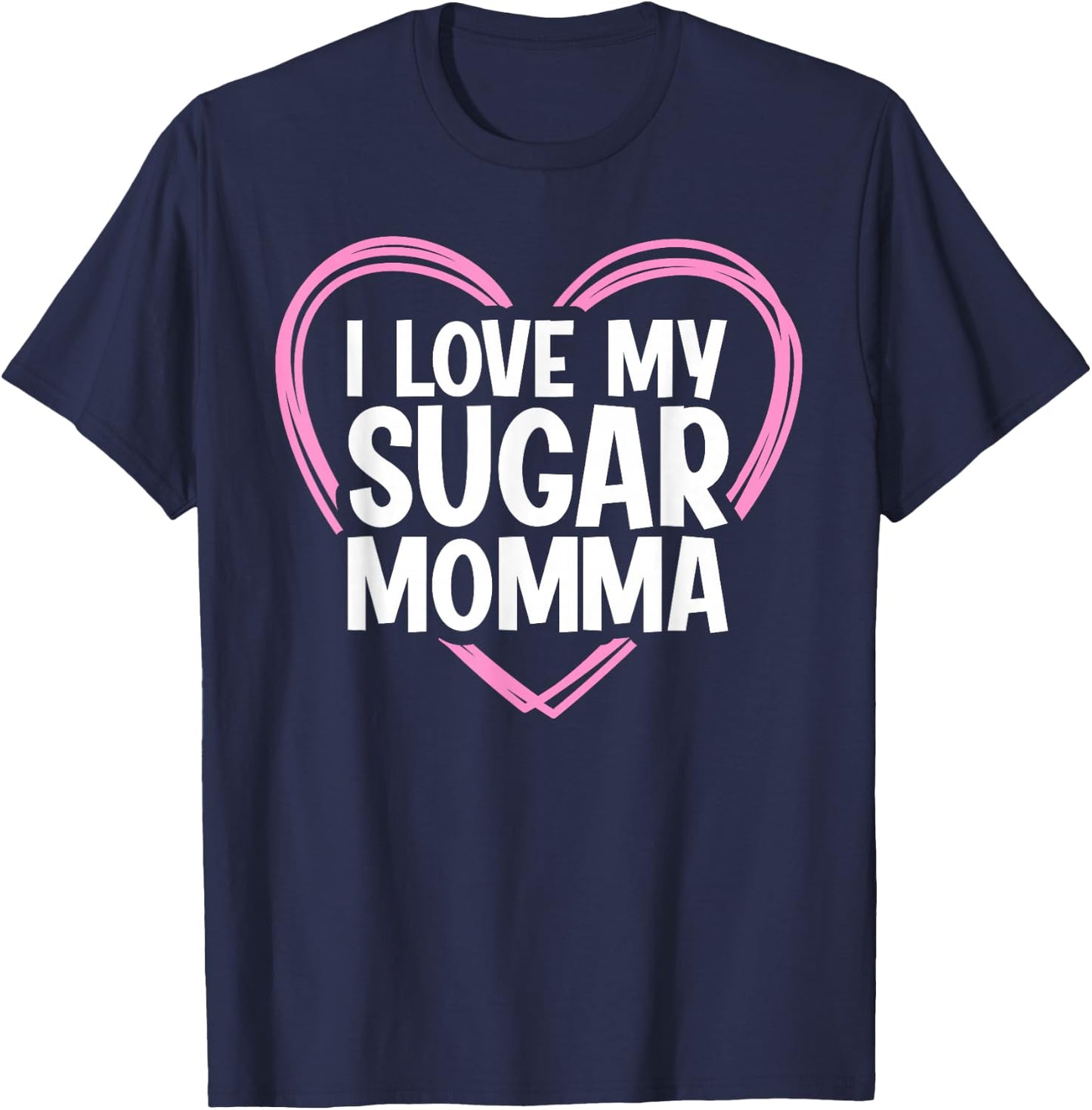 I Love My Sugar Momma T-Shirt - T-Shirt | Navy