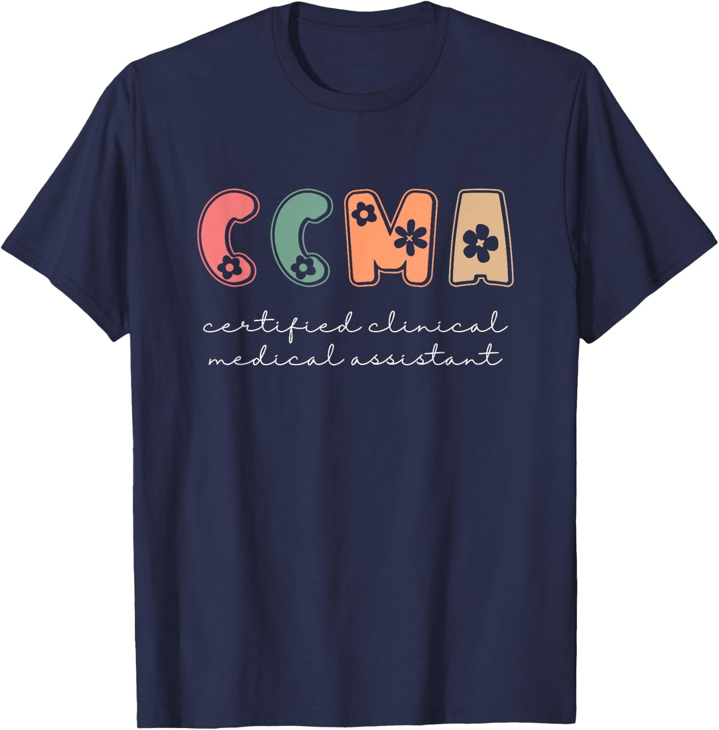 CCMA Certified Clinical Medical Assistant T-Shirt - T-Shirt | Navy