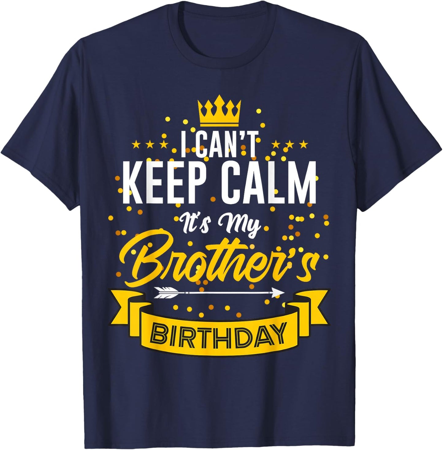 I Can't Keep Calm It's My Brother's Birthday T-Shirt - T-Shirt | Navy