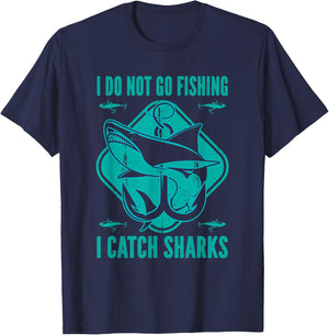 Shark Fisherman Fishing - I Do Not Go Fishing I Catch Sharks T-Shirt - T-Shirt | Navy