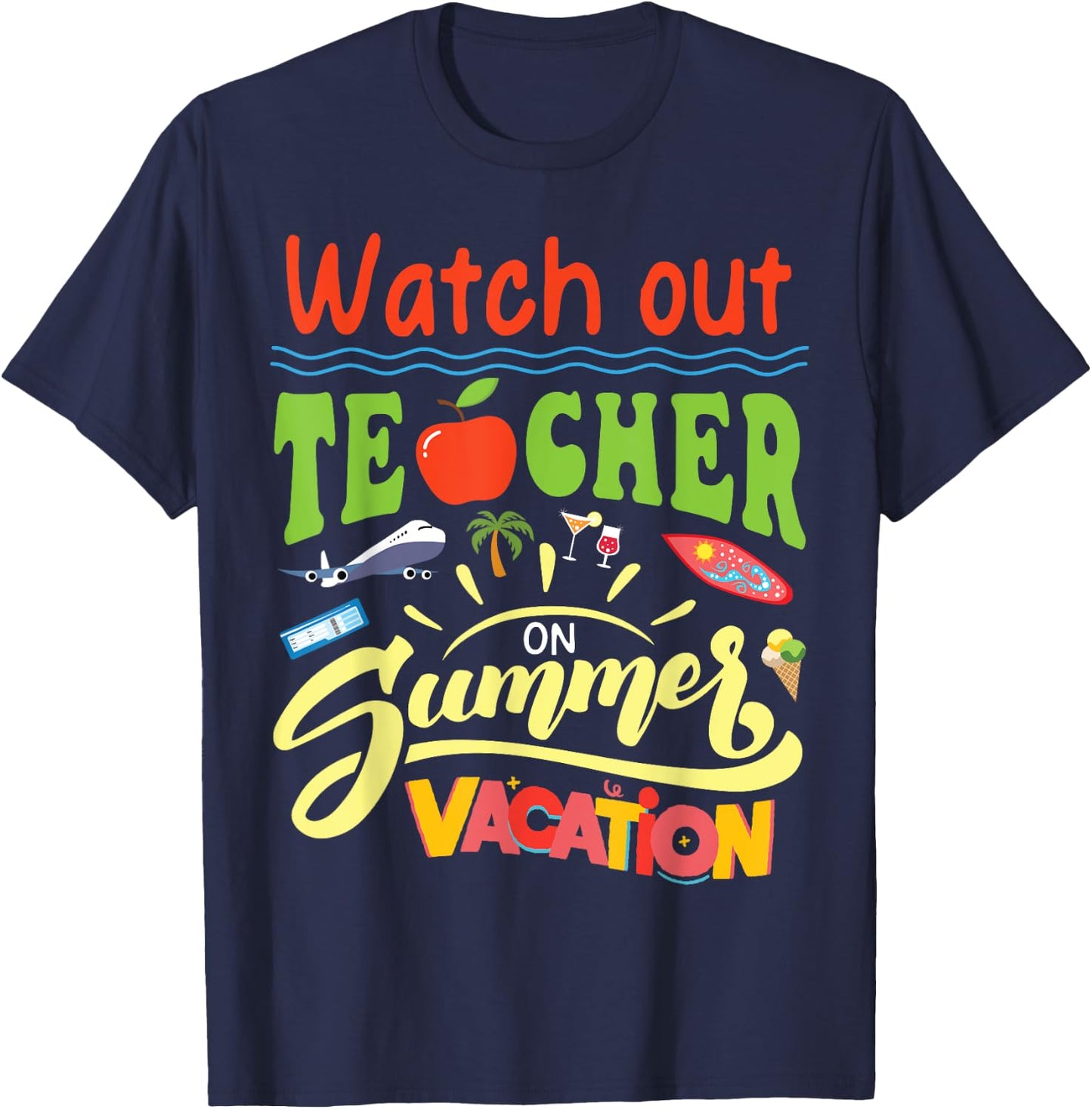 Watch Out Teacher On Summer Vacation Summer Break Holiday Women Kids T-Shirt - T-Shirt | Navy