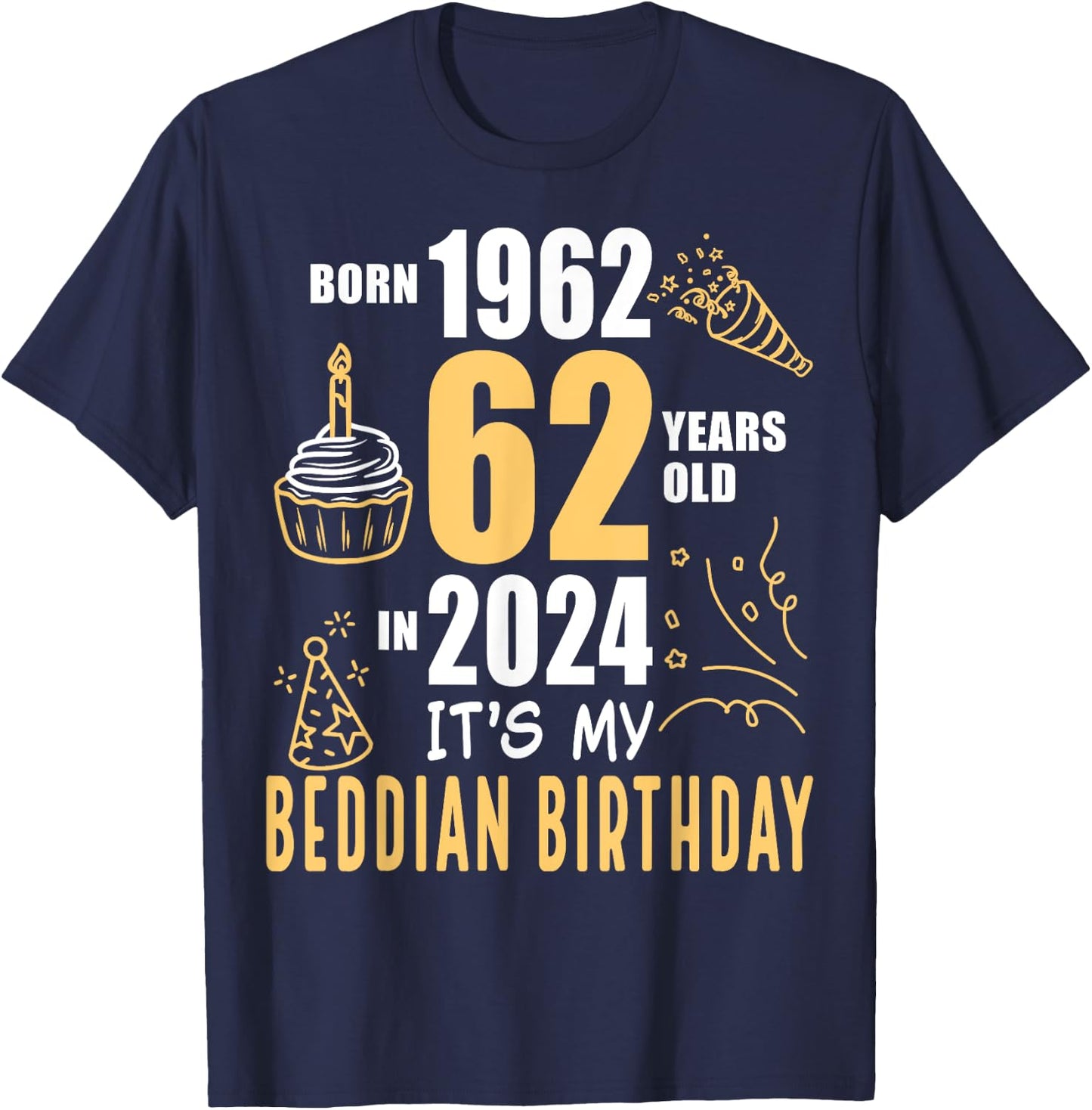 It's My Beddian Birthday Born 1962 62 Years Old In 2024 T-Shirt - T-Shirt | Navy