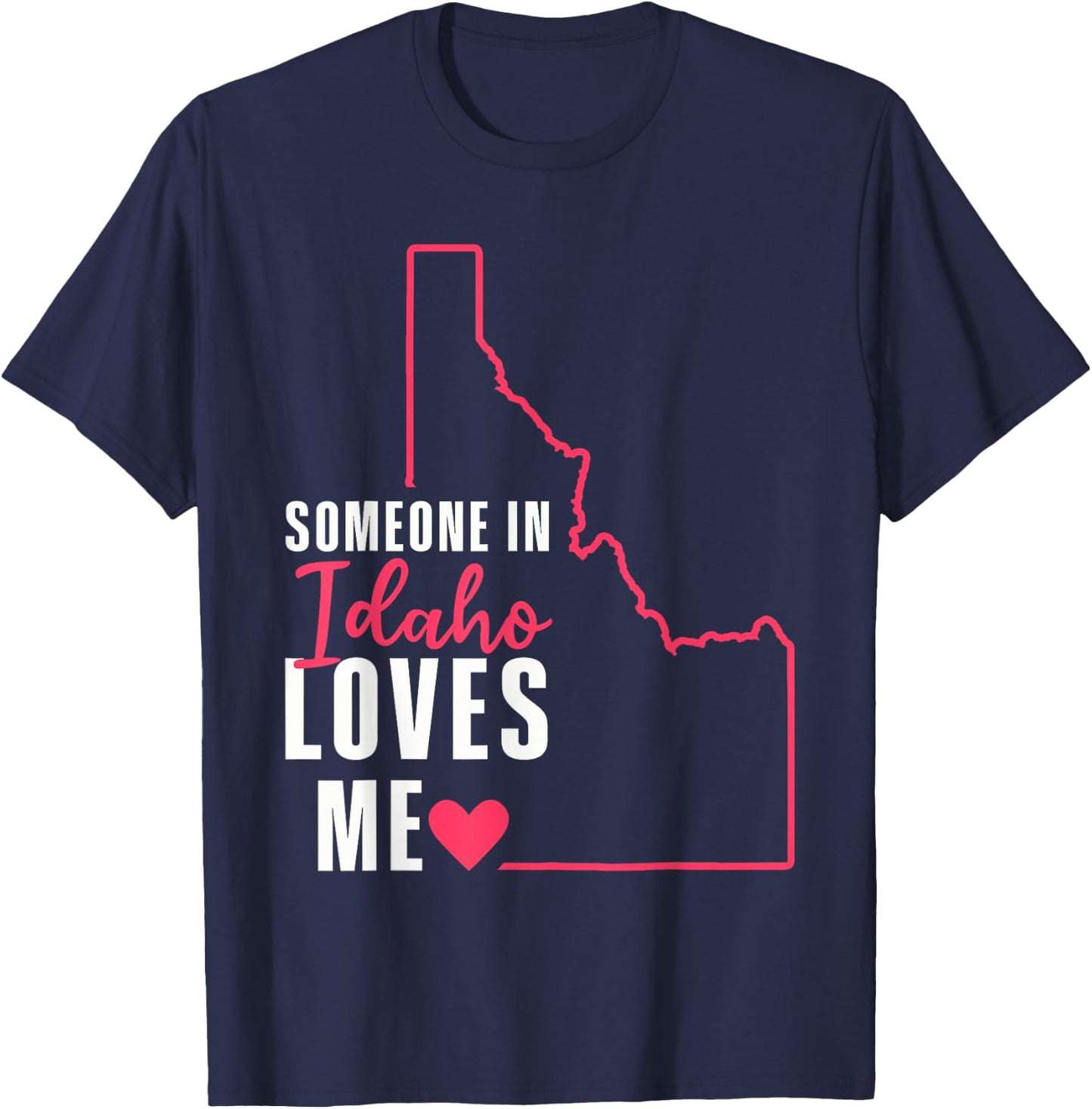 Someone In Idaho Loves Me T-Shirt - T-Shirt | Navy