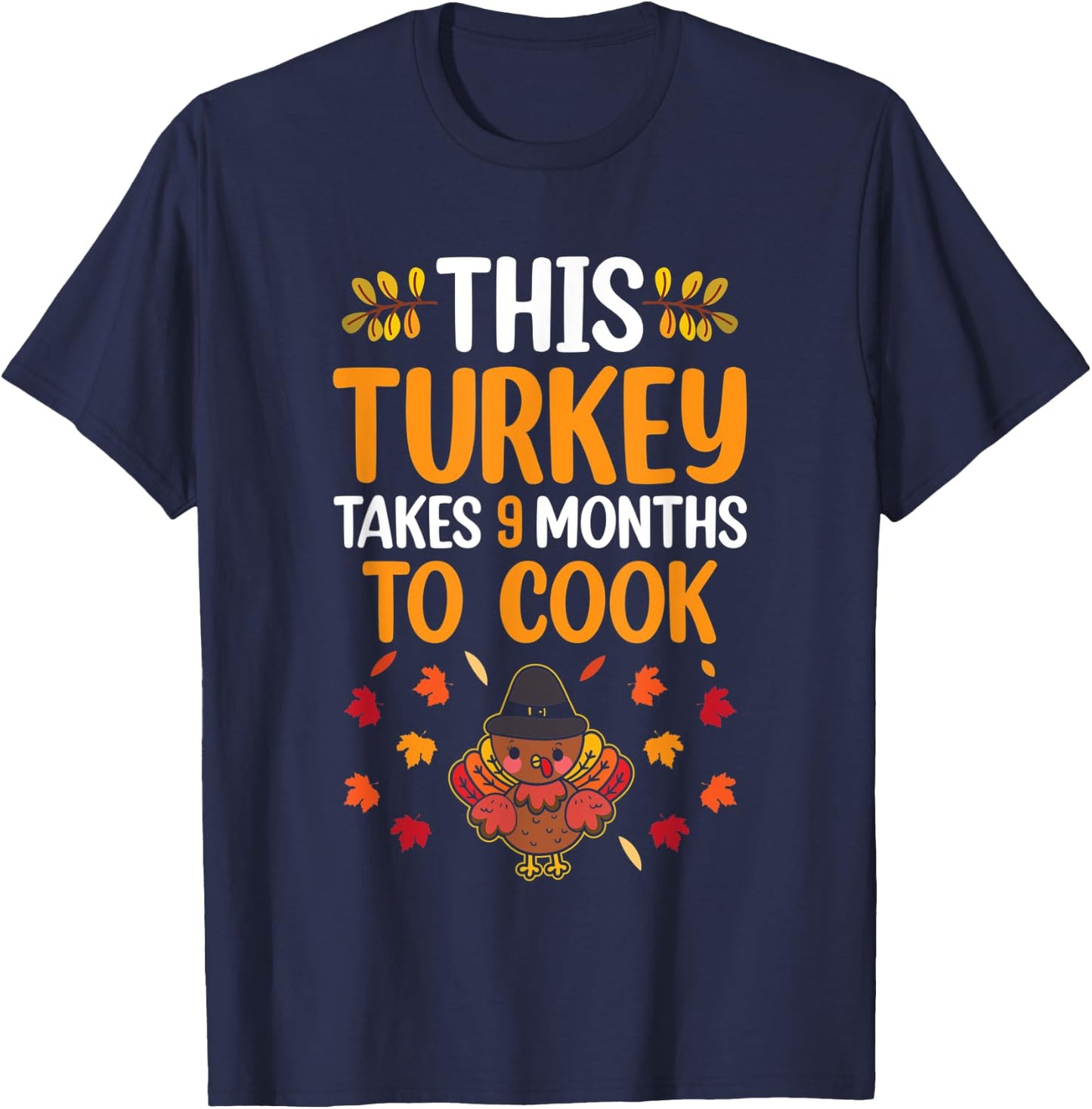 This Turkey Takes 9 Months To Cook Pregnancy Reveal Family T-Shirt - T-Shirt | Navy