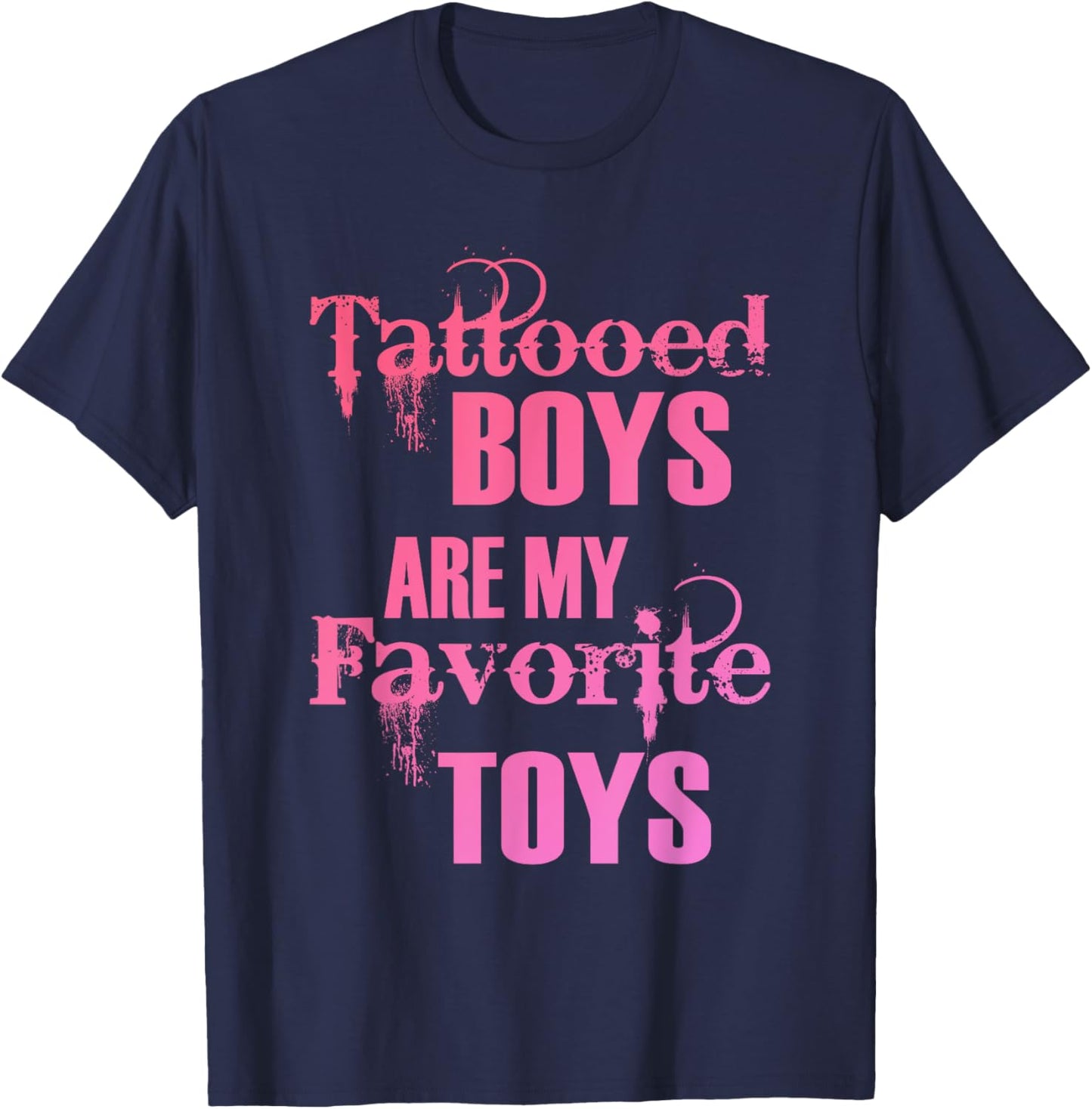 Tattooed Boys Are My Favorite Toys Apparel T-Shirt - T-Shirt | Navy