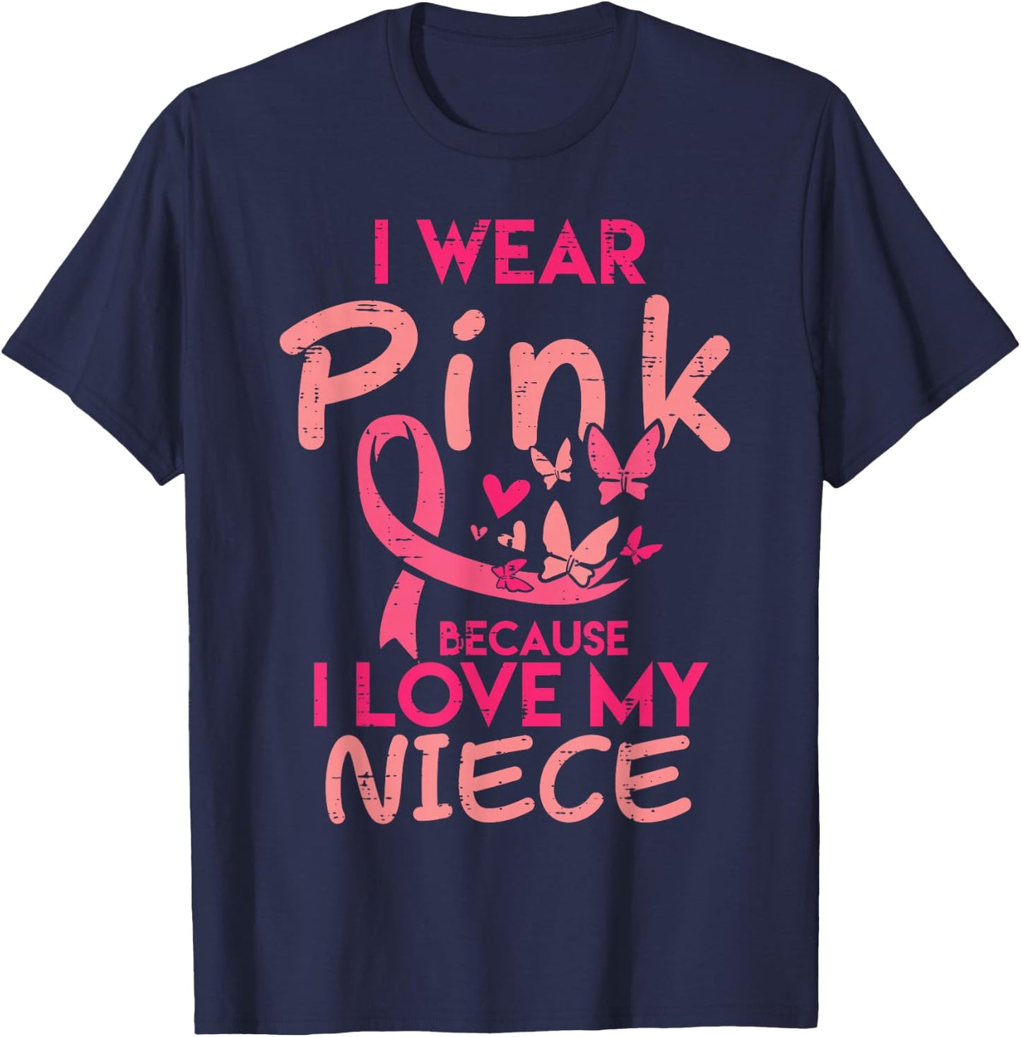 I Wear Pink I Love My Niece Breast Cancer Awareness Support T-Shirt - T-Shirt | Navy