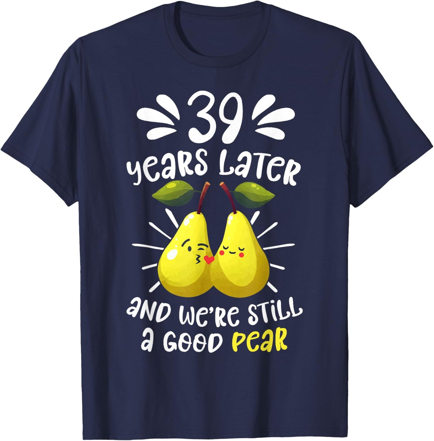 39 Years Later Still a Good Pear 39th Wedding Anniversary T-Shirt - T-Shirt | Navy