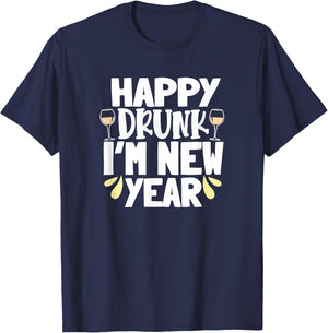 Happy Drunk I'm New Year Funny New Year's Eve Wine T-Shirt - T-Shirt | Navy