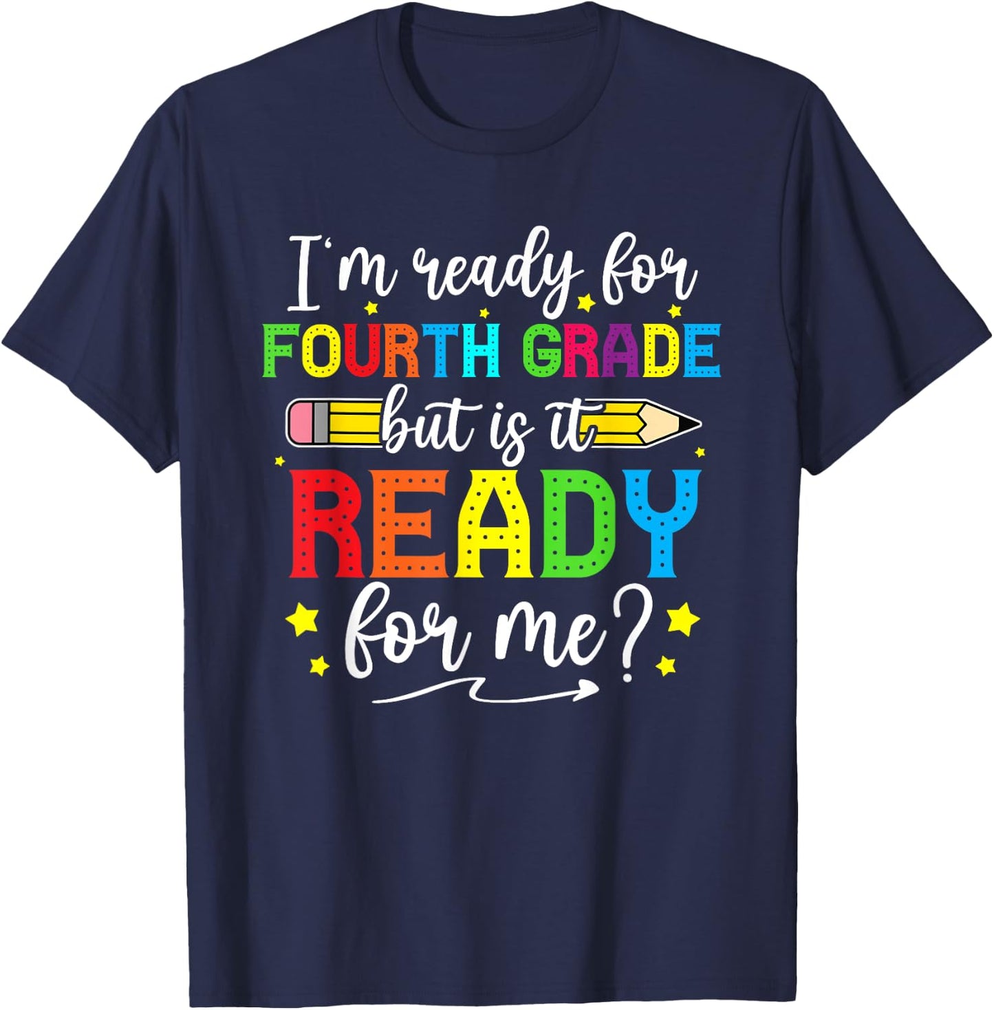 I'm Ready For Fourth Grade But Is It Ready For Me Students T-Shirt - T-Shirt | Navy