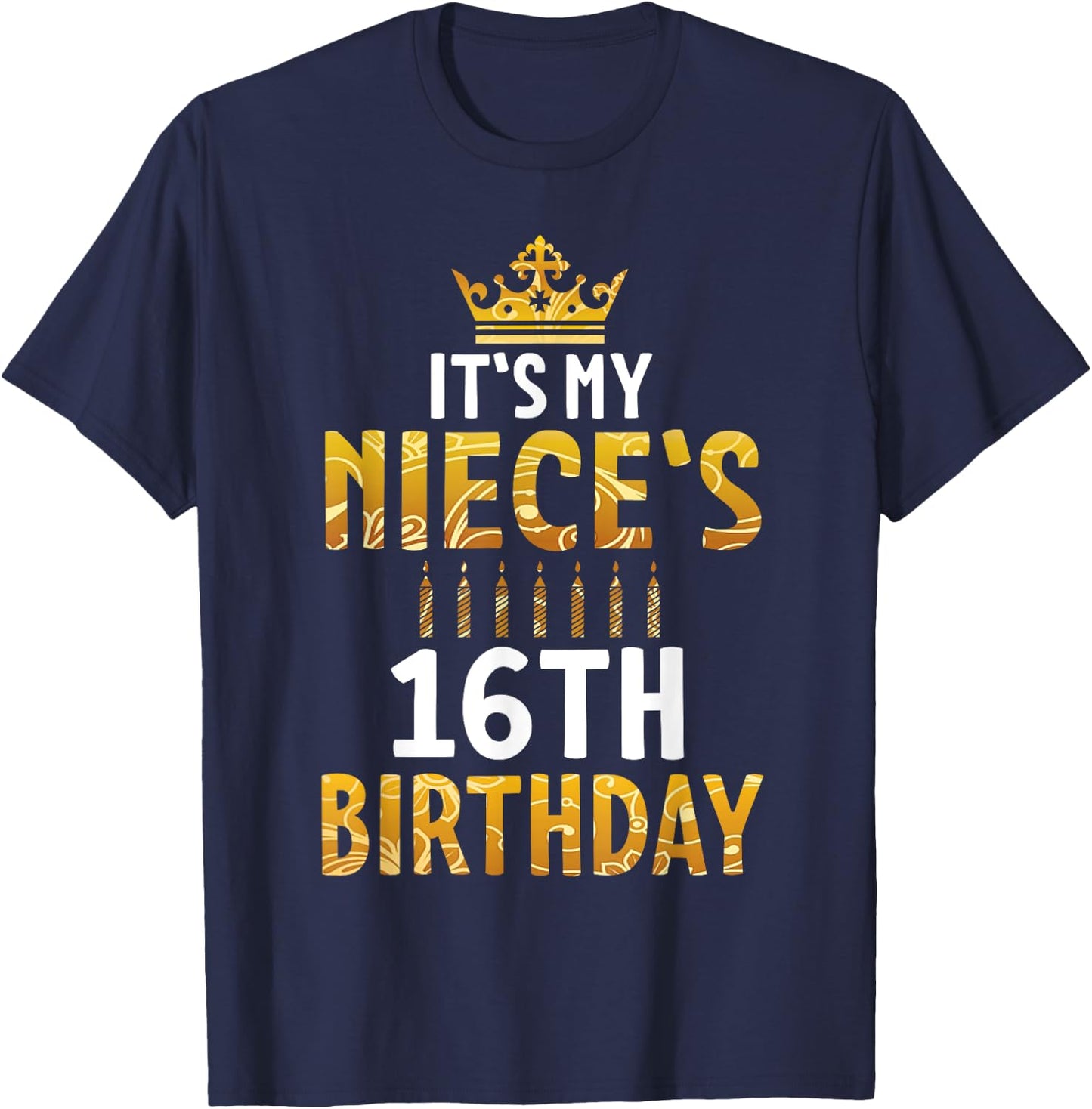 Uncle Aunt Happy It's My Niece's 16th Birthday 16 Years Old T-Shirt - T-Shirt | Navy